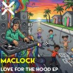 Maclock – Love for the Hood