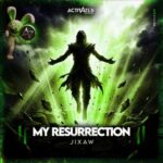 ACTIVATED Records, Jixaw – My Resurrection