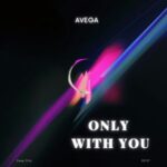 AVEGA – Only With You