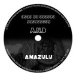 Scrooge KmoA, Khanya De Vocalist – AmaZulu