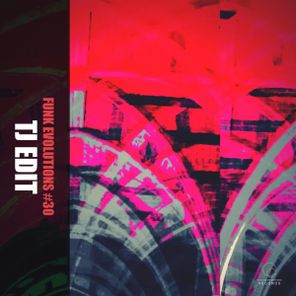 TJ. EDIT – Funk Evolutions #30
