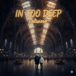 Delisioso – In Too Deep