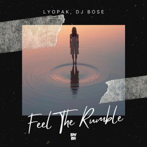 LYOPAK, DJ Bose – Feel The Rumble