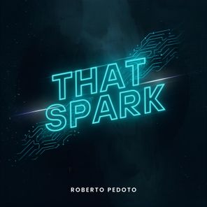 Roberto Pedoto – That Spark