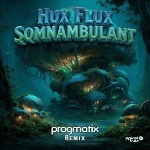 Pragmatix, Hux Flux - Somnambulant 1 Pragmatix, Hux Flux – Somnambulant