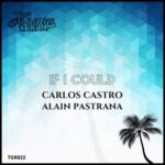 Carlos Castro, Alain Pastrana – If I Could