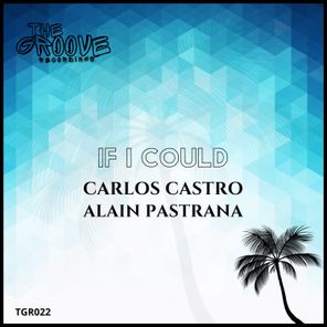 Carlos Castro, Alain Pastrana – If I Could
