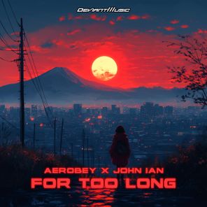 Aerobey, John Ian – For Too Long