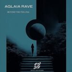 Aglaia Rave - Beyond the Feeling 3 Aglaia Rave – Beyond the Feeling