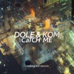 Dole & Kom – Catch Me