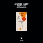 Seumas Norv, Paul Mag – Drop It Low (Paul Mag Remixes)