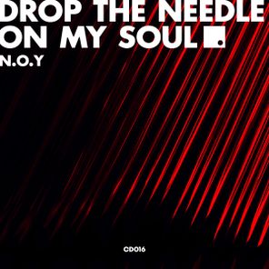 N.O.Y – Drop The Needle On My Soul