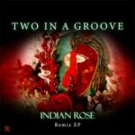 Aldo Ferreri, Two in a groove – Indian rose (EP Remix)