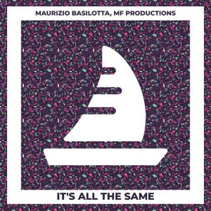 MF Productions, Maurizio Basilotta – It’s all the Same