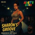 The Nasty Bros, Just Chillz – Sharons Groove The EP
