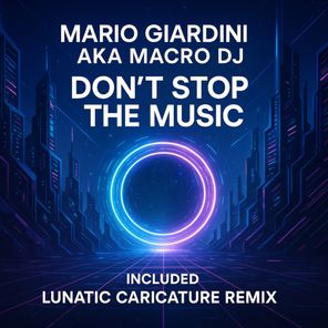 Macro DJ, Lunatic Caricature – Don’t Stop the Music