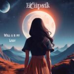 Eclipsik – Will u b my Lady