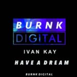 Ivan Kay – Have A Dream