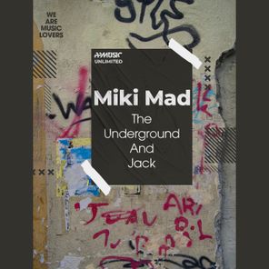 Miki Mad – The Underground And Jack