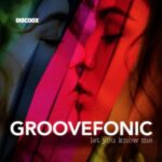 GROOVEFONIC – Let You Know Me