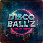 Disco Ball’z – Funk Da Tempo