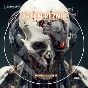 Artem Reznik – Got Nothing To Loose EP