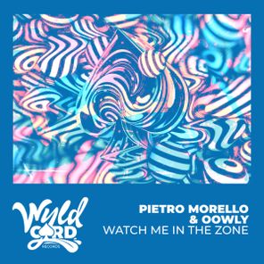 Pietro Morello, OOWLY – Watch Me In The Zone