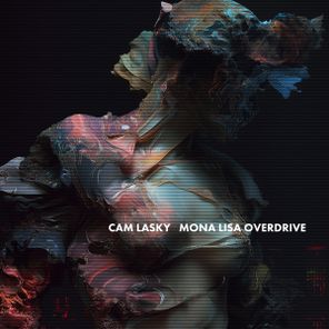 Cam Lasky – MONA LISA OVERDRIVE pt.3