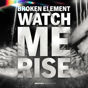 Broken Element – Watch Me Rise