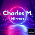 Charles M. – Mirrors