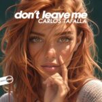 Carlos Tafalla - Don't Leave Me 3 Carlos Tafalla – Don’t Leave Me