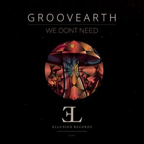 Groovearth – We Don’t Need