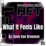 DJ Dave Van Breemen – What It Feels Like
