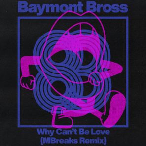 Baymont Bross, MBreaks – Why Can’t Be Love (MBreaks Remix)
