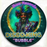 Disco King – Bubble