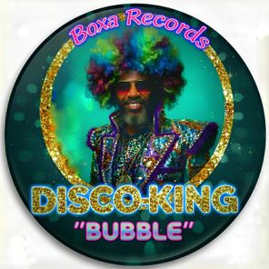 Disco King – Bubble