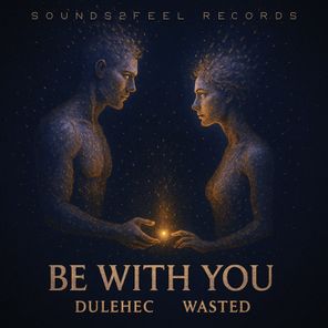 Dulehec, Wasted – Be With You