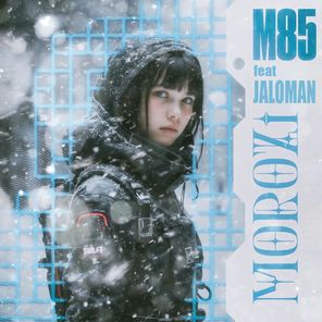 Jaloman, M85 – Morozi