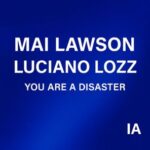Luciano Lozz, Mai Lawson – You Are a Disaster