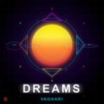 VAGAARI – Dreams
