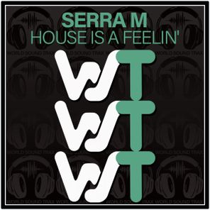 Serra M – House Is A Feelin’
