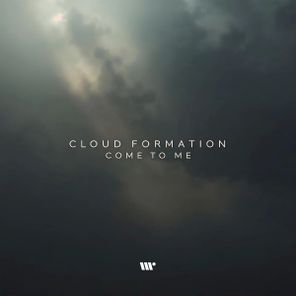 Cloud Formation – Come To Me