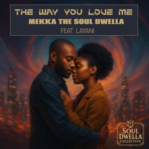 Mekka The Soul Dwella, Layani – The Way You Love Me