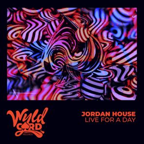 Jordan House - Live For a Day 1 Jordan House – Live For a Day