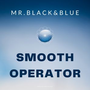 Mr. Black & Blue – Smooth Operator