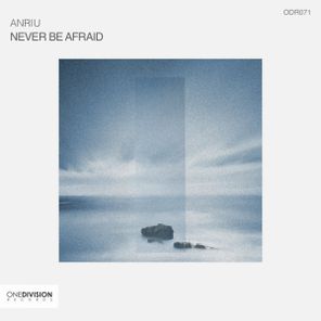 Anriu – Never Be Afraid