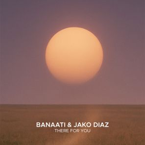 Jako Diaz, Banaati – There For You