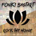 Fonki Bastart – Rock The House