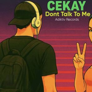 Cekay Pellegrini, Cekay – Dont Talk To Me