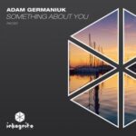 Adam Germaniuk – Something About You